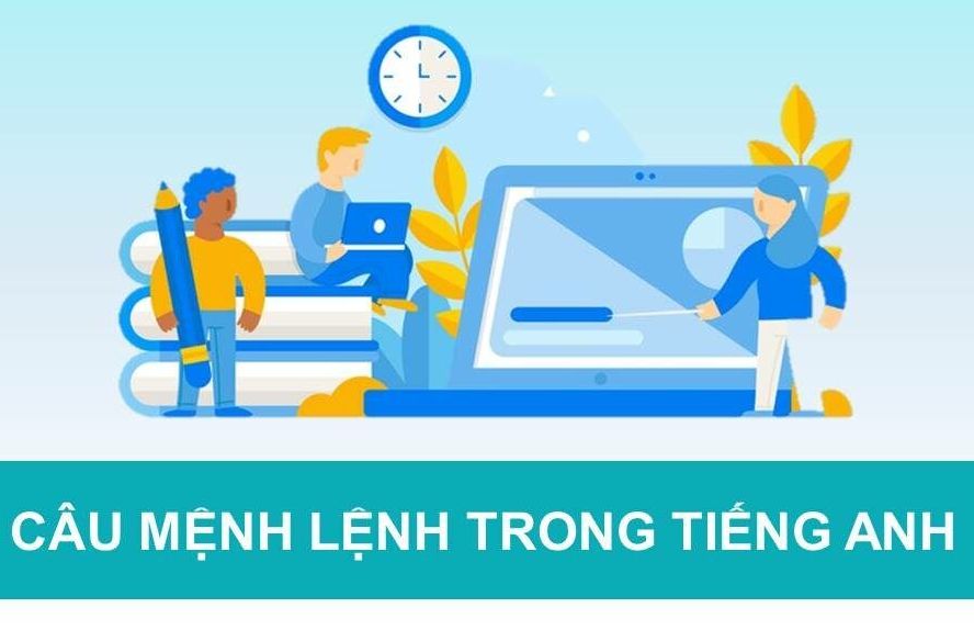 Câu mệnh lệnh trong tiếng Anh - Cấu trúc câu mệnh lệnh