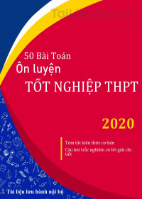 Tổng hợp 50 dạng bài Toán ôn thi THPT Quốc Gia năm 2021 - 2022