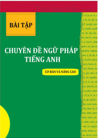 Tổng hợp bài tập chuyên đề ngữ pháp tiếng Anh từ cơ bản đến nâng cao