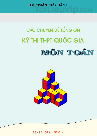 Tổng hợp chuyên đề tổng ôn kỳ thi THPT Quốc gia môn Toán năm 2021