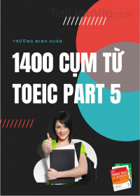 Tổng hợp trọn bộ 1400 cụm từ TOEIC PART 5