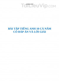 Bài Tập Ôn Tập Tiếng Anh 10 Cả Năm Có Đáp Án Chi Tiết (Bản Đẹp Nhất)